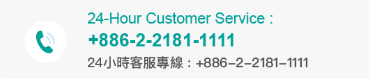24-Hour Customer Service +886-2-2181-1111